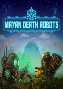 Mayan Death Robots скачать торрент бесплатно